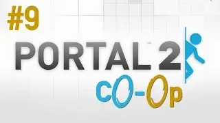 Portal 2 Co-op with BellamyCraft & Umagaar - Part 9 - Deadly Spikes