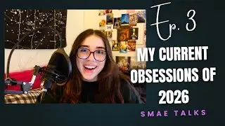 E3: My Current Obsessions of 2026