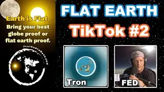 TikTok #2 -  Flat Earth and Globe Earth proofs only -  FED & Tron