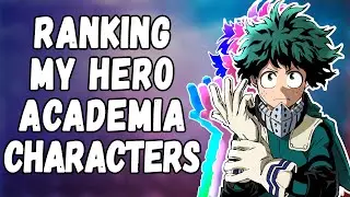 100% ACCURATE! My Hero Academia CHARACTER Tier List