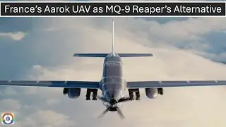 France&rsquo;s Aarok UAV Maiden Flight | Alternative to the MQ-9 Reaper?