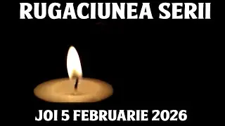 RUGACIUNEA SERII DE JOI 5 FEBRUARIE 2026