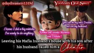 Leaving his Mafia husband's house after he called him Cheater [Yoonmin One Shot] @daydreamers1319d