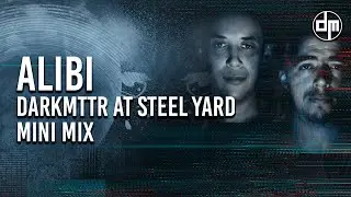 ALIBI - DARKMTTR at Steel Yard London - Mini Mix