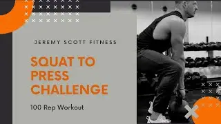100 Rep Squat to Press Challenge