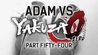 Adam vs. Yakuza Zero (Part Fifty-Four)