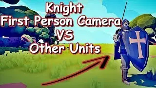 KNIGHT WITH FIRST PERSON CAMERA VS OTHER UNITS | TABS