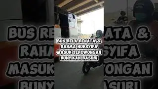 RELA RENATA & RAHMA MASUK TEROWONGAN FULL BASURI #basuri #mobilbasuri #telolet #busmania #36not #fyp