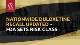 Nationwide Duloxetine Recall Updated - FDA Sets Risks Class