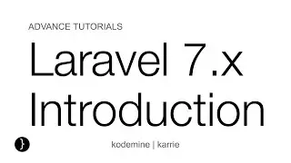 Introduction to Laravel 7 : Laravel 7 Tutorial