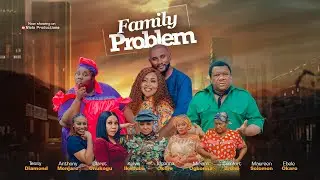 FAMILY PROBLEM/EPISODE 21/EBELE OKARO, TESSY DIAMOND, ANTHONY MONJARO, KELVIN IKEDUBA,CLARET ONUKOGU
