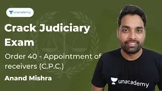 Order 40 - Appointment of receivers (C.P.C.) | Anand Mishra | Unacademy Judiciary