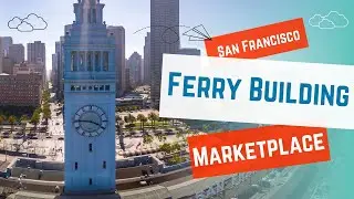 San Francisco Ferry Building | Marketplace | Oakland Bay Bridge