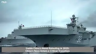 Inside China&rsquo;s Naval Retooling in 2025:  China's Navy Enters a Critical Transition