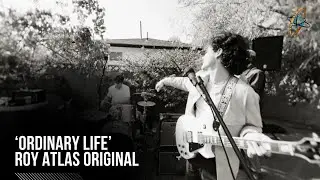 'Ordinary Life' (Roy Atlas) Original LIVE