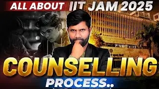 Counselling Process of IIT JAM Physics 2025 - Step By Step Guide!