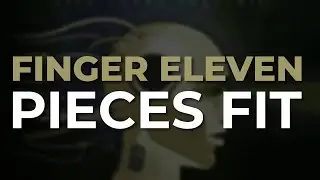 Finger Eleven - Pieces Fit (Official Audio)