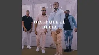 Ojal&aacute; Que Te Duela