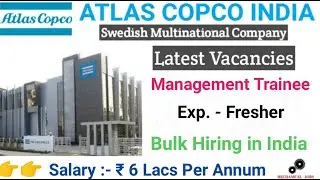 Fresher Management Trainee Vacancies in Swedish MNC I Atlas Copco I All Engg. Graduates Eligible
