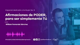 Afirmaciones de PODER, Para ser simplemente T&uacute; #Mujer - William Fernando S&aacute;nchez