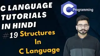 Structures in C Programming : C Language Tutorials In Hindi || #019