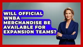 Will Official WNBA Merchandise Be Available for Expansion Teams? | Womens Hoops Hub News