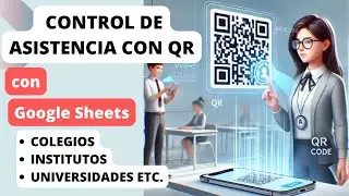 Control de asistencia con código QR y Google Sheets para colegios, institutos, universidades, etc