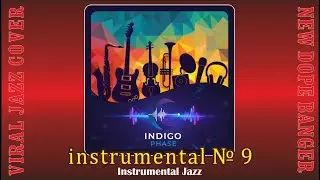 Instrumental № 9 Relax Jazz Composition by Dj Indigo Phase