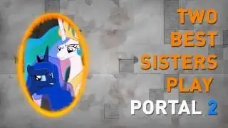 Two Best Sisters Play   Portal 2 RUS SUB