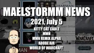 MaelstormM News: 2021, July 5th - Kitty Cat Cable, MMN, MMN Remix, Adobe Air, World of Warcraft