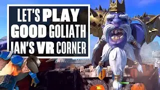 Good Goliath Will Turn You Into A Giant Tosser - Ian's VR Corner