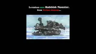 Leviathan save Rubbish monster from Techno demons...