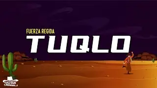 Fuerza Regida - TUQLO (Letra/Lyrics)