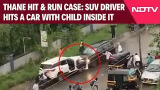 Thane Hit & Run Case: SUV Driver Hits A Car With Child Inside It
