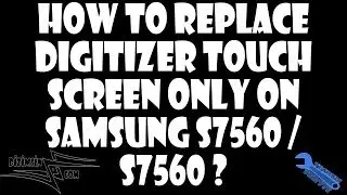 How to Replace Digitizer Touch Screen on Samsung Duo S7560 / Samsung Ace 2X S7562 ?