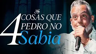 4 COSAS QUE PEDRO NO SABIA I APÓSTOL MARTIN SOTO