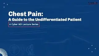 Chest Pain: A Guide to the Undifferentiated Patient