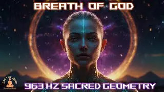 Breath of God 🌬️ 963Hz Sacred Geometry Guided Breathing | Activate Your Higher Self