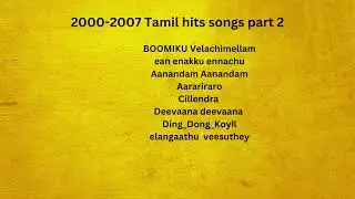 2000 2007 Tamil hits songs part 2