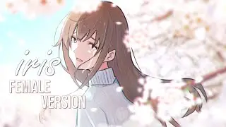 Nightcore - Iris (Female Version)