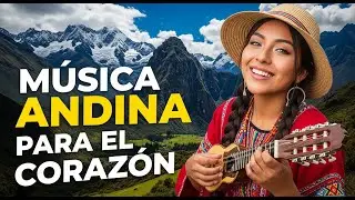🌿 Música Andina Relajante | Calma, Paz y Bienestar Interior 🎶