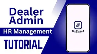 Dealer Admin HR Management Tutorial Video  Biz Control  HR  CRM  Property Booking  Dealer App |