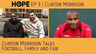 Episode 3 - Clinton Morrison Talks Football, Family and Fun