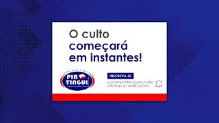 CULTO PIB TINGUI - 22/12/24 (domingo manh&atilde;)