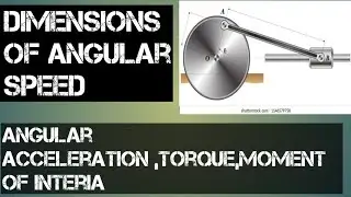 1.12. Exercise ,Q2 dimensions of angular speed ,angular acceleration ,torque and moment of interia .