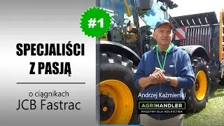 Specjaliści z pasją: o ciągnikach JCB Fastrac, rozmowa z Andrzejem Kaźmierskim (Agrihandler)