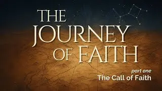 When God Calls You Forward - The Call of Faith (Part One)