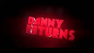 Intro | DannyReturns | KevkosArts