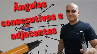 &Acirc;ngulos Consecutivos e &Acirc;ngulos Adjacentes