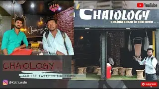 Chaiology- Sexiest Taste In The Town ...... (VLOG NO.2) KatniWale